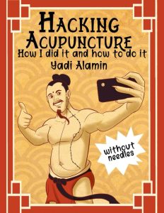 Hacking Acupuncture without Needles Book by Yadi Alamin Eastern Traditinal Healing Arts Charlotte Acu Bodywork