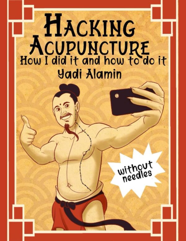 Hacking Acupuncture without Needles Book by Yadi Alamin Eastern Traditinal Healing Arts Charlotte Acu Bodywork